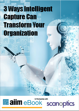 3 Ways Intelligent Capture Can Transform Your Organization